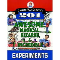 Janice Vancleave's 201 Awesome, Magical, Bizarre, & Incredible Experiments - Paperback