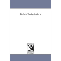 The Art of Tanning Leather ... - Paperback