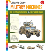 How to Draw Military Machines: Step-By-Step Instructions for 18 High-Powered Vehicles - Paperback