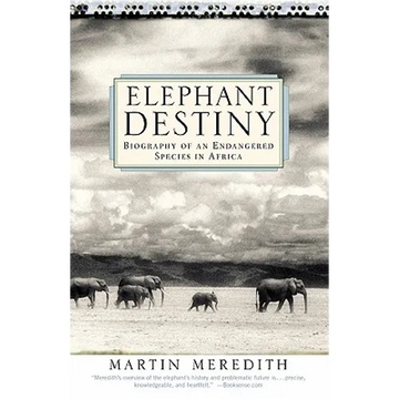 Elephant Destiny: Biography of an Endangered Species in Africa - Paperback