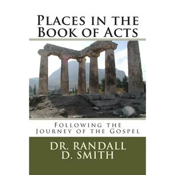 Places in the Book of Acts: Following the Journey of the Gospel - Paperback