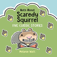 Nuts about Scaredy Squirrel: Five Classic Stories - Hardcover
