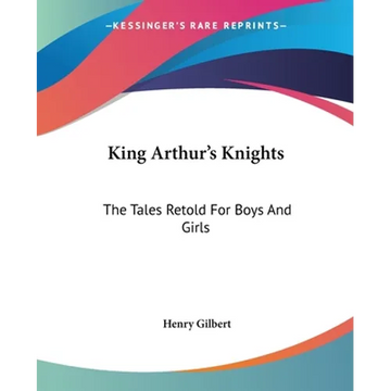King Arthur's Knights: The Tales Retold For Boys And Girls - Paperback