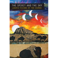 The Spirit and the Sky: Lakota Visions of the Cosmos - Paperback
