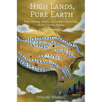 High Lands, Pure Earth: Place Making, History, and Urban Transitions on the Tibetan Plateau - Paperback