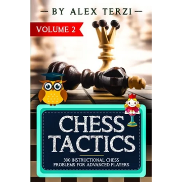 Chess Tactics: 300 Instructional Chess Problems for Advanced Players - Paperback