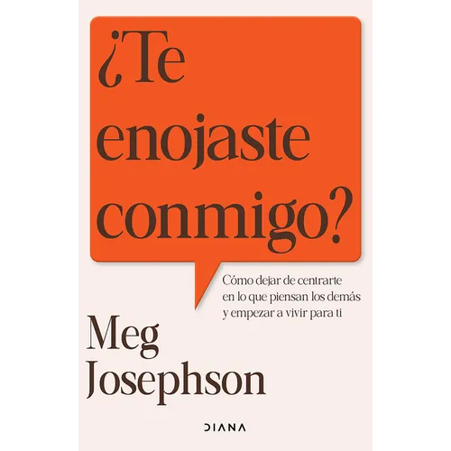 ¿Te Enojaste Conmigo?: Cómo Dejar de Entrarte En Lo Que Piensan Los Demás Y Empezar a Vivir Para Ti / Are You Mad at Me?