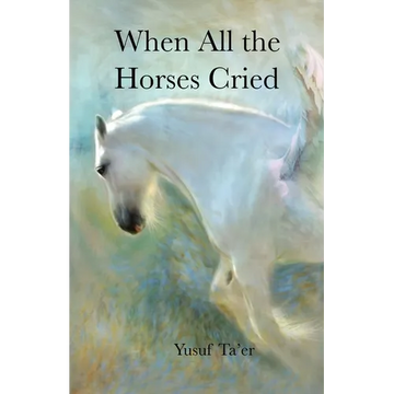 When All the Horses Cried - Paperback