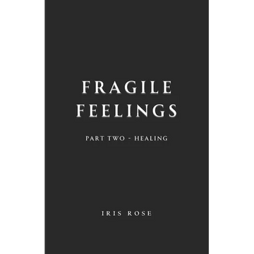 Fragile Feelings: Part Two - Healing - Paperback
