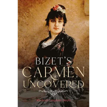 Bizet's Carmen Uncovered - Hardcover
