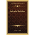 Bullets By The Billion