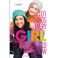 101 Things Every Girl Should Know: Expert Advice on Stuff Big and Small - Paperback