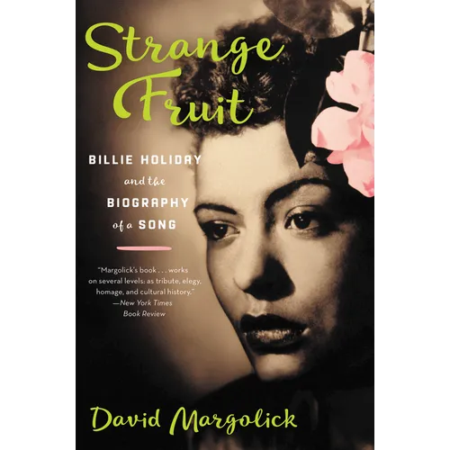 Strange Fruit: Billie Holiday and the Biography of a Song