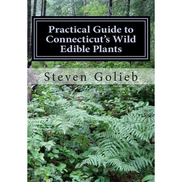 Practical Guide to Connecticut's Wild Edible Plants: A Survival Guide - Paperback