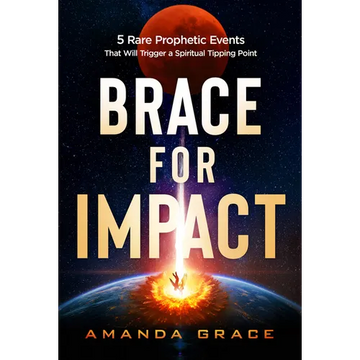 Brace for Impact: Five Rare Prophetic Events That Will Trigger a Spiritual Tipping Point - Paperback