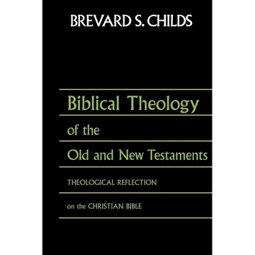 Biblical Theology of Old Test and New Test: Theological Reflection on the Christian Bible - Paperback
