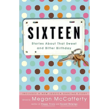 Sixteen: Stories About That Sweet and Bitter Birthday - Paperback