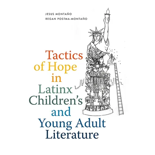 Tactics of Hope in Latinx Children's and Young Adult Literature