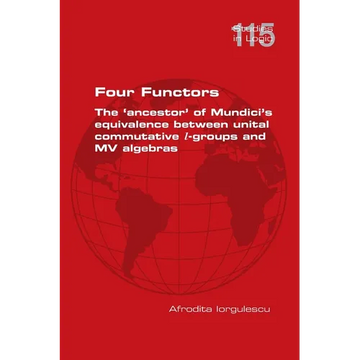 Four Functors. The 'ancestor' of Mundici's equivalence between unital commutative l-groups and MV algebras - Paperback