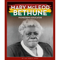 Mary McLeod Bethune: Pioneering Educator - Library Binding