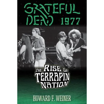 Grateful Dead 1977: The Rise of Terrapin Nation - Paperback