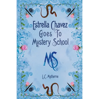 Estrella Chavez Goes to Mystery School: Lesson 1-Water - Paperback
