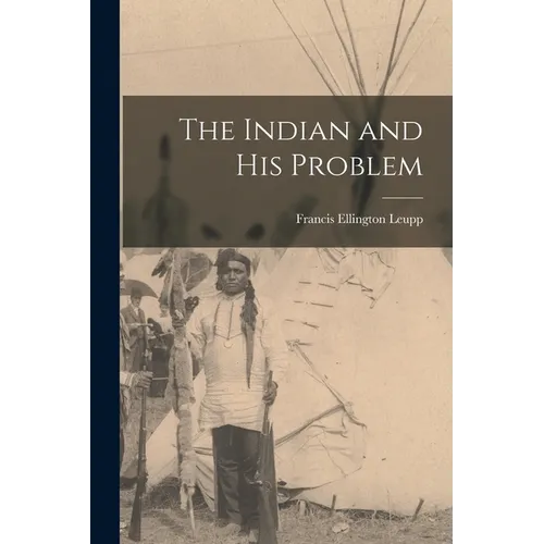 The Indian and His Problem
