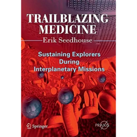 Trailblazing Medicine: Sustaining Explorers During Interplanetary Missions - Paperback