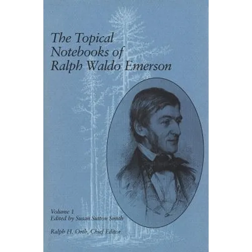 The Topical Notebooks of Ralph Waldo Emerson, Volume 1