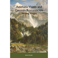 Aesthetic Vision and German Romanticism: Writing Images - Paperback