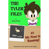 The Tyler Files #3: My Nose Is Running! - Paperback