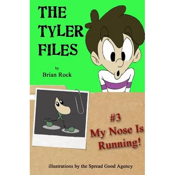 The Tyler Files #3: My Nose Is Running! - Paperback