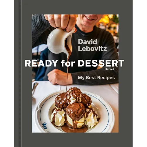 Ready for Dessert, Revised: My Best Recipes [A Baking Book]