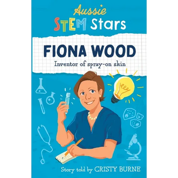 Aussie STEM Stars: Fiona Wood - Inventor of spray-on skin - Paperback