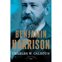 Benjamin Harrison: The American Presidents Series: The 23rd President, 1889-1893 - Hardcover