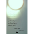 Imagining What We Don't Know: Creative Theory and Critical Bodies