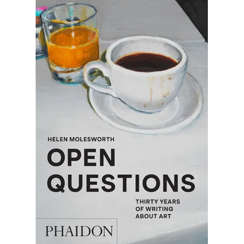 Open Questions: Thirty Years of Writing about Art