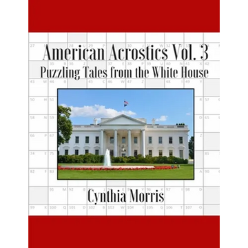 American Acrostics Volume 3: Puzzling Tales from the White House - Paperback