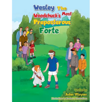 Wesley The Woodchuck's Most Preposterous Forte - Hardcover