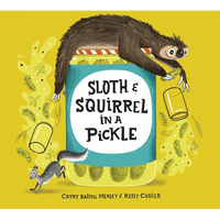 Sloth and Squirrel in a Pickle - Hardcover