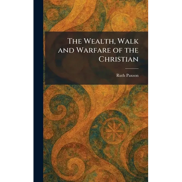 The Wealth, Walk and Warfare of the Christian - Hardcover