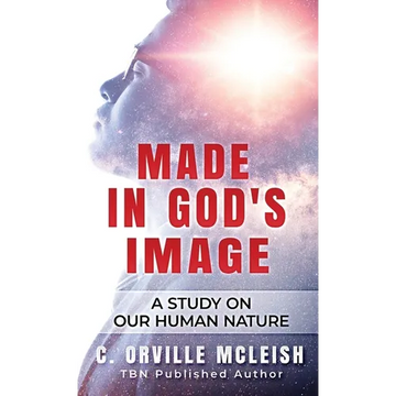 Made In God's Image: A Study On Our Human Nature - Hardcover