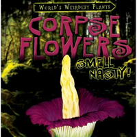 Corpse Flowers Smell Nasty! - Library Binding