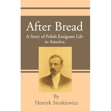 After Bread: A Story of Polish Emigrant Life to America - Paperback