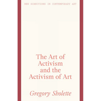 The Art of Activism and the Activism of Art - Hardcover