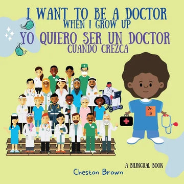 I Want To Be A Doctor: When I Grow Up (English and Spanish Edition) - Paperback