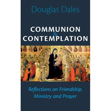 Communion and Contemplation: Reflections on Friendship, Holiness and Prayer - Paperback