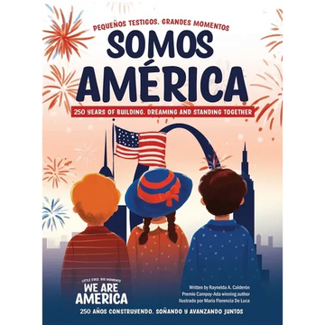 Somos América / We Are America: Pequeños testigos, grandes momentos / Little Eyes, Big Moments - Hardcover