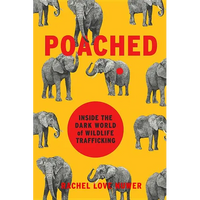 Poached: Inside the Dark World of Wildlife Trafficking - Hardcover