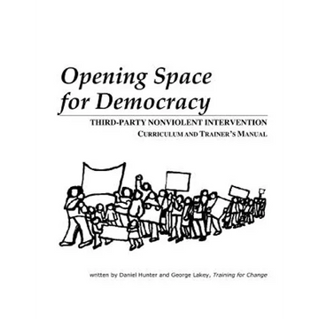 Opening Space for Democracy: Third-party Nonviolent Intervention Curriculum and Trainer's Manual - Paperback